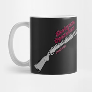 SHOTGUN OPERATOR Mug